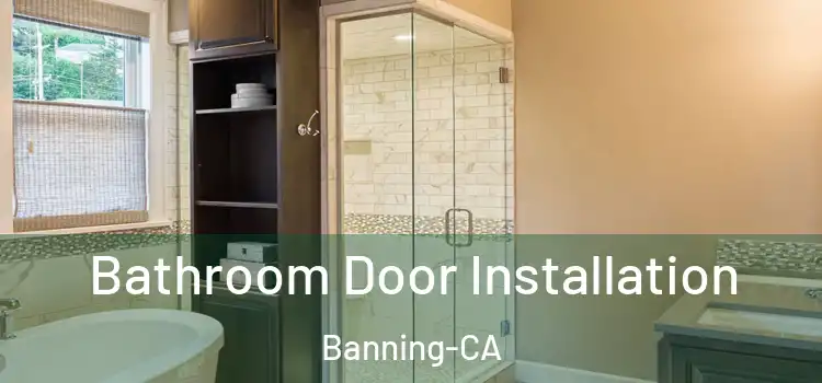 Bathroom Door Installation Banning-CA