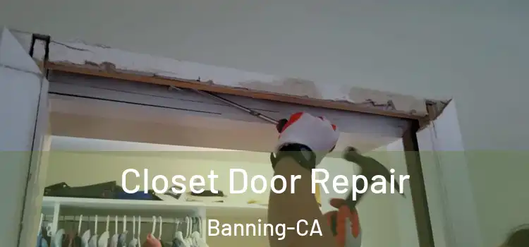  Closet Door Repair Banning-CA