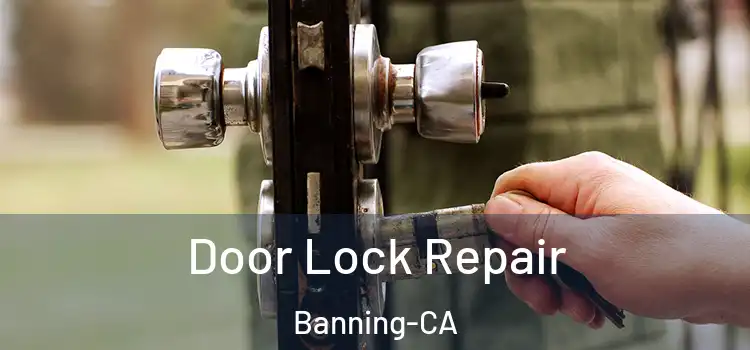  Door Lock Repair Banning-CA