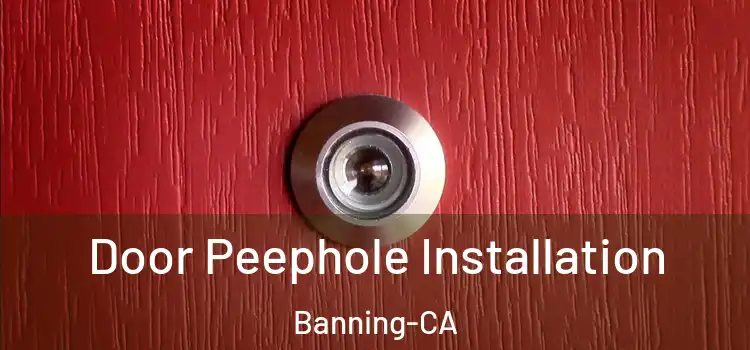 Door Peephole Installation Banning-CA