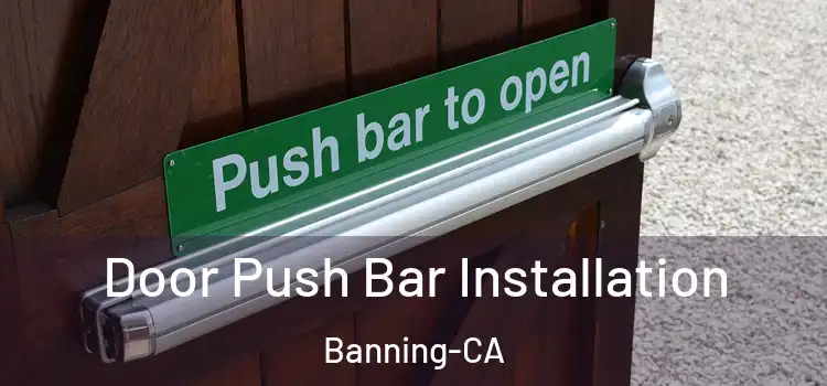  Door Push Bar Installation Banning-CA